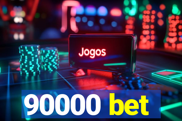 90000 bet